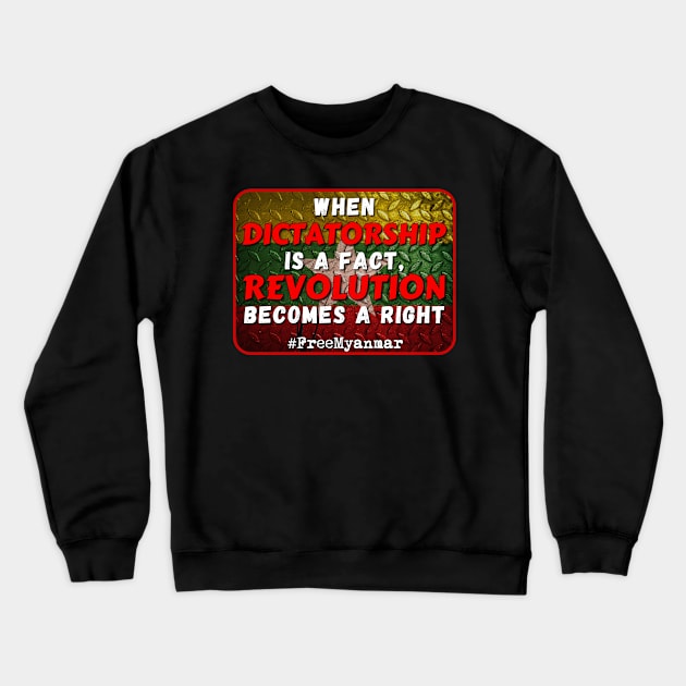 When dictatorship is a fact revolution becomes a right #freeMyanmar Crewneck Sweatshirt by Try It